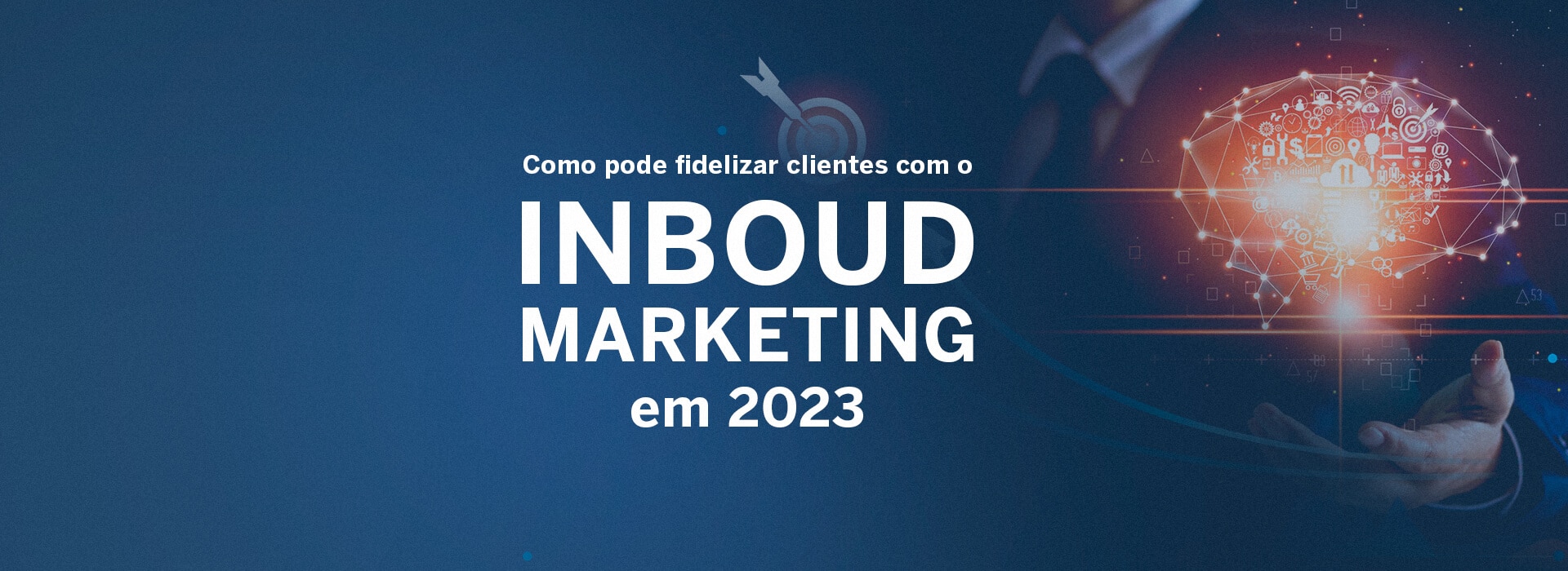 Como pode fidelizar clientes com o Inboud Marketing em 2023