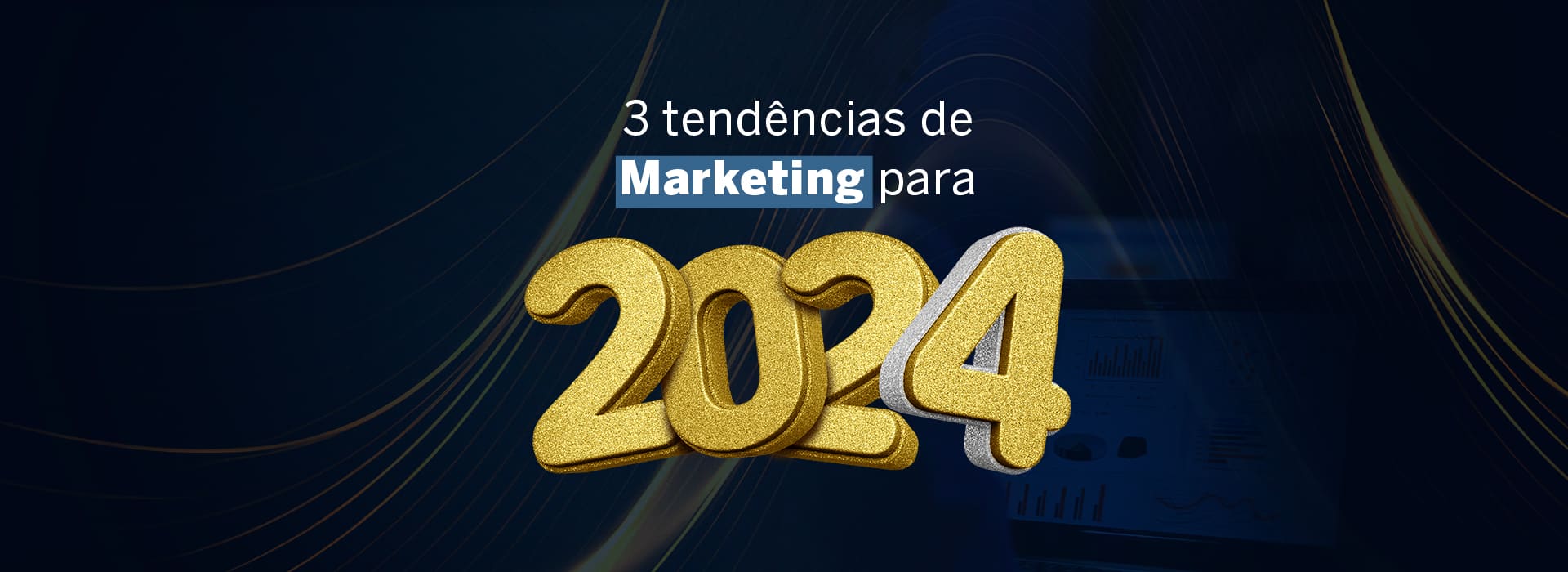 3 tendências de Marketing para 2024