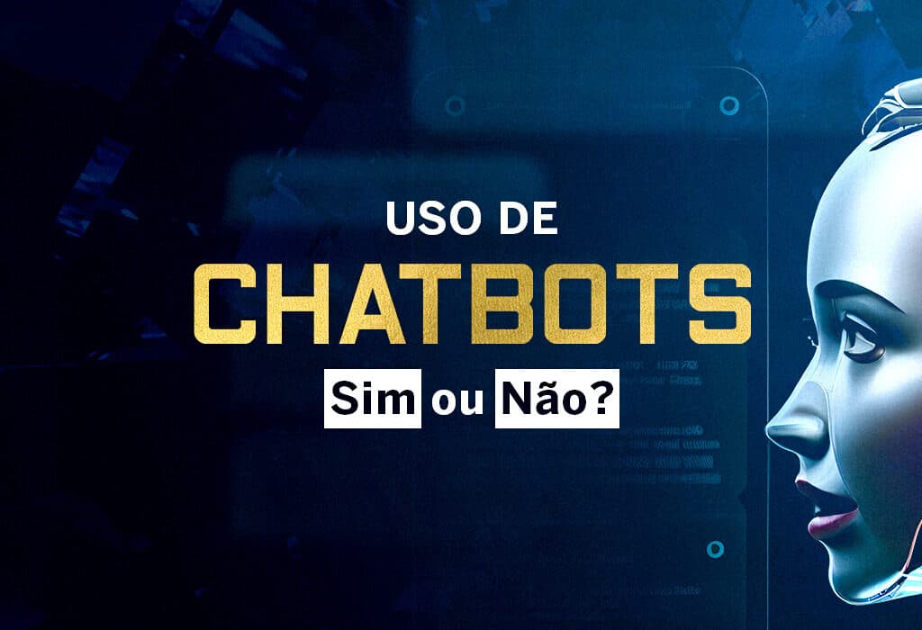 Uso de Chatbots - Sim ou Não?